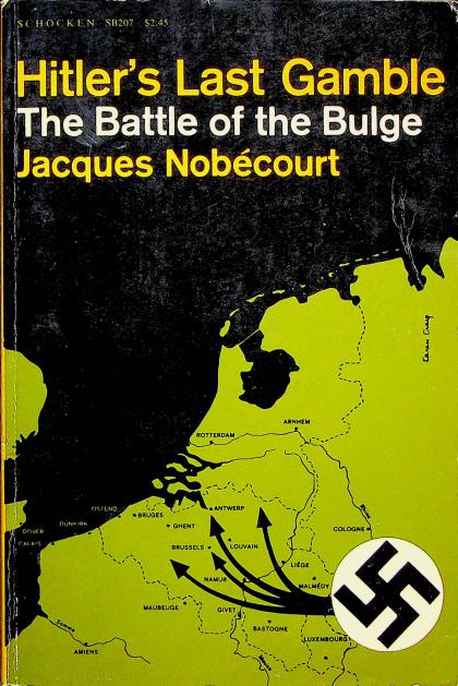 Hitler's Last Gamble: The Battle of the Bulge