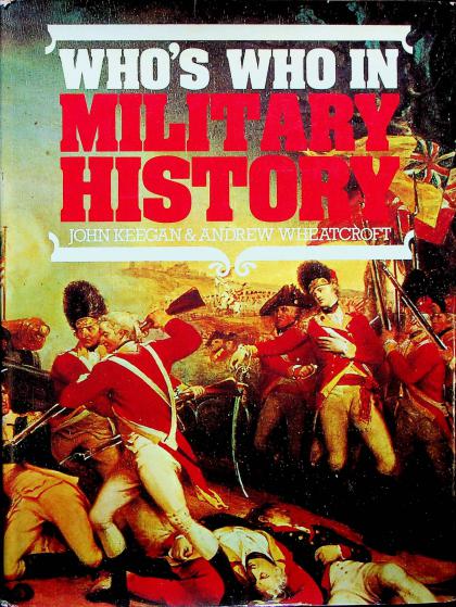 Who's Who in Military History: From 1453 to the Present Day