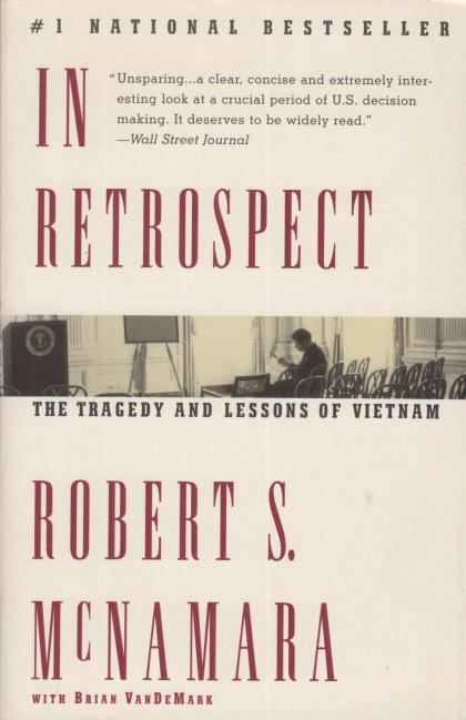 In Retrospect: The Tragedy and Lessons of Vietnam