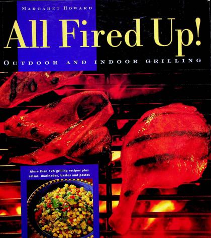 All Fired Up!: Outdoor and Indoor Grilling