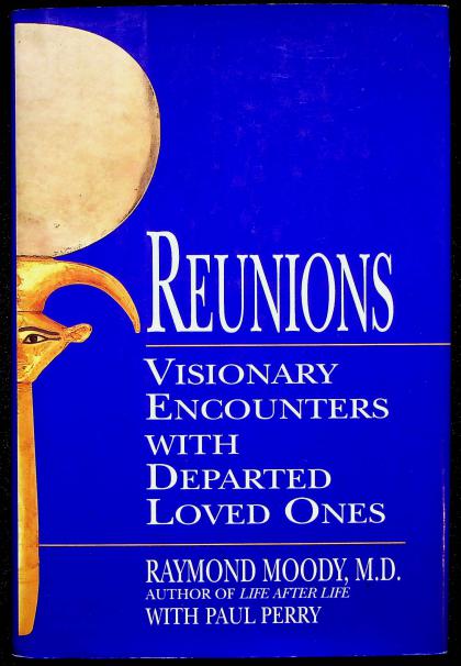 Reunions: Visionary Encounters with Departed Loved Ones