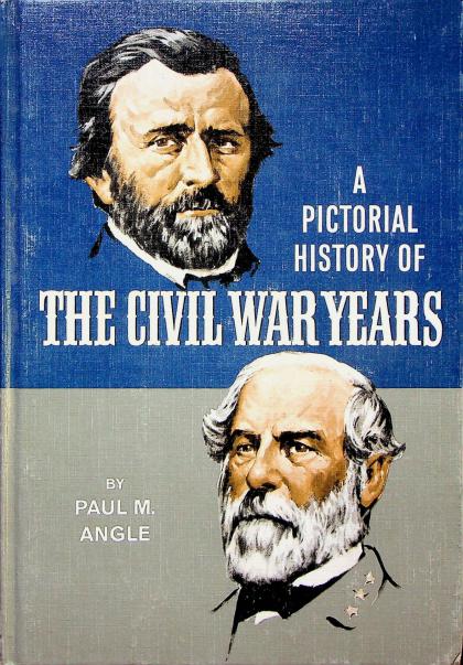 A Pictorial History of The Civil War Years