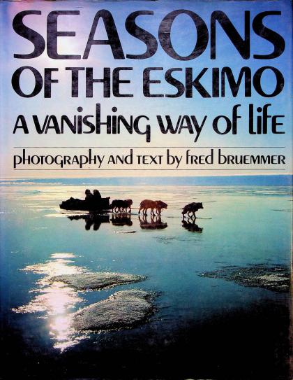 Seasons of the Eskimo: A Vanishing Way of Life