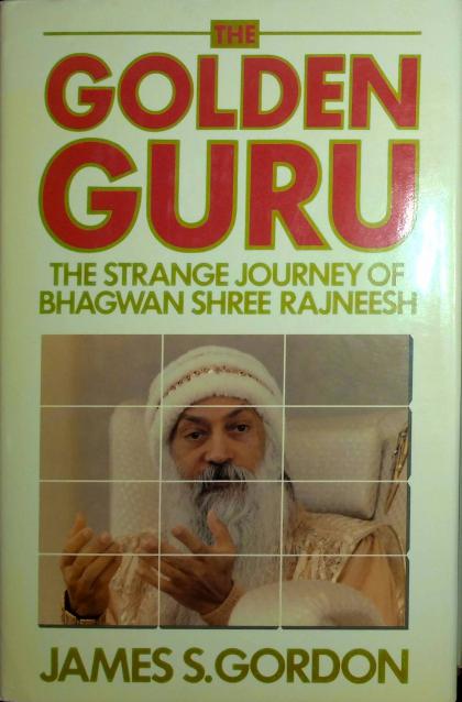 The Golden Guru: The Strange Journey of Bhagwan Shree Rajneesh