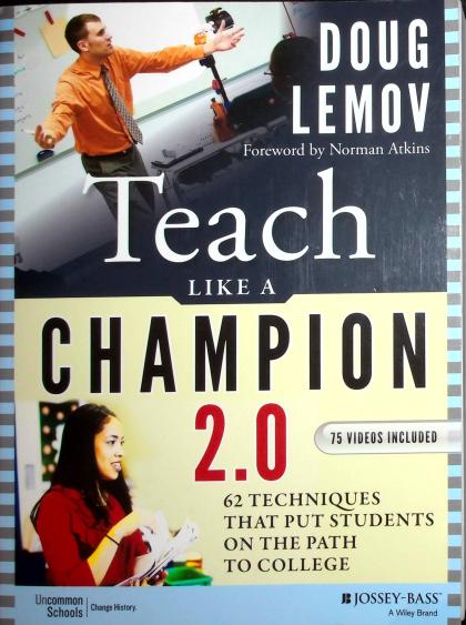 Teach Like a Champion 2.0: 62 Techniques that Put Students on the Path to College