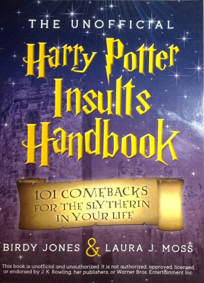 The Unofficial Harry Potter Insults Handbook: 101 Comebacks for the Slytherin in Your Life