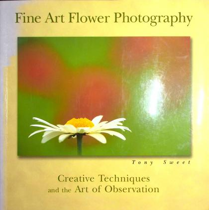 Fine Art Flower Photography: Creative Techniques and the Art of Observation