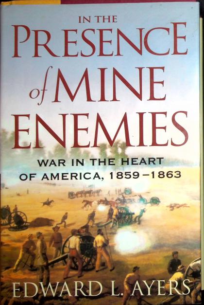 In the Presence of Mine Enemies: War in the Heart of America 1859-1863