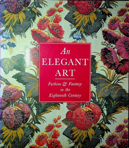 An Elegant Art: Fashion & Fantasy in the Eighteenth Century