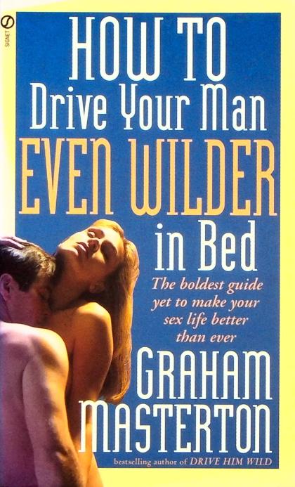 How to Drive Your Man Even Wilder in Bed