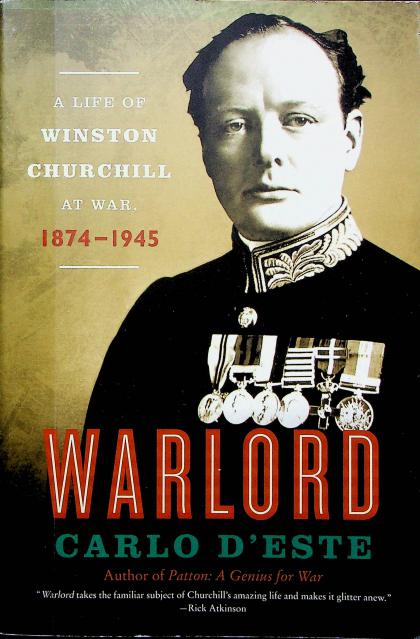 Warlord: A Life of Winston Churchill at War, 1874-1945
