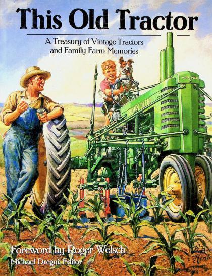 This Old Tractor: A Treasury of Vintage Tractors and Family Farm Memories