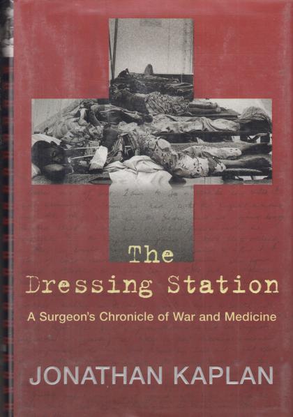 The Dressing Station: A Surgeon's Chronicle of War and Medicine