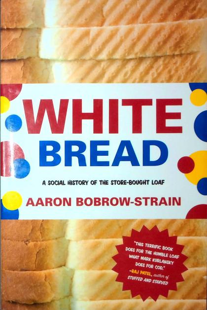 White Bread: A Social History of the Store-Bought Loaf