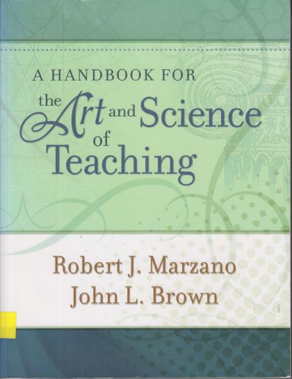 A Handbook for the Art and Science of Teaching