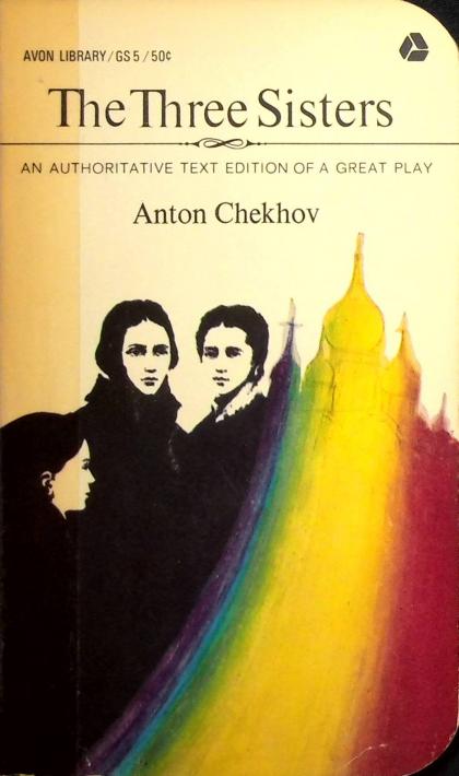 The Three Sisters: An Authoritative Text Edition of a Great Play