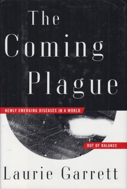 The Coming Plague: Newly Emerging Diseases in a World Out of Balance