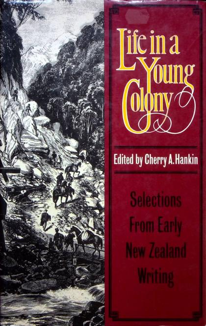 Life in a Young Colony: Selections From Early New Zealand Writing