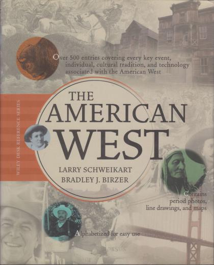 The American West: Over 500 Entries Covering Every Key Event, Individual, Cultural Tradition, and Technology Associated with the American West