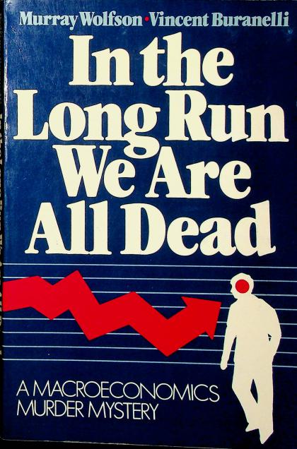 In the Long Run We Are All Dead