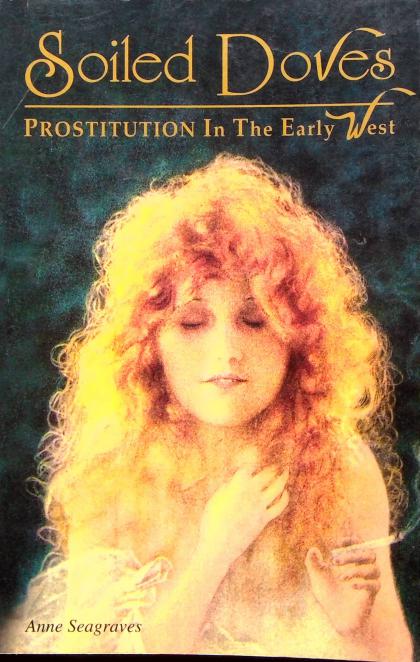 Soiled Doves: Prostitution in the Early West