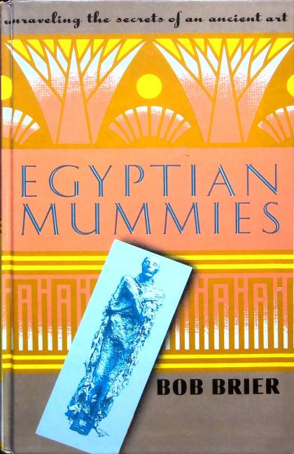 Egyptian Mummies: Unraveling the Secrets of an Ancient Art