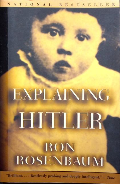 Explaining Hitler: The Search for the Origins of His Evil