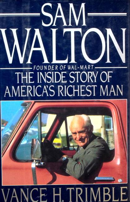 Sam Walton: The Inside Story of America's Richest Man