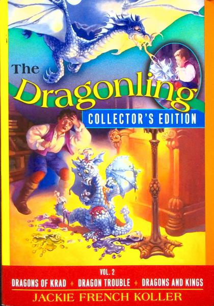 The Dragonling Collector's Edition Bind-Up: Dragons of Krad, Dragon Trouble, Dragons and Kings