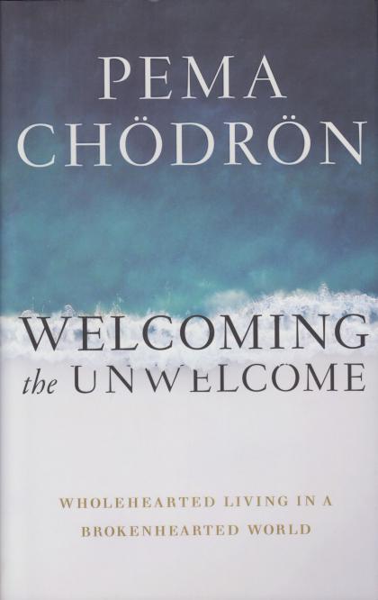 Welcoming the Unwelcome: Wholehearted Living in a Brokenhearted World