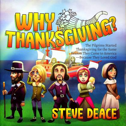 Why Thanksgiving?: The Pilgrims Started Thanksgiving for the Same Reason They Came to America--Because They Loved God