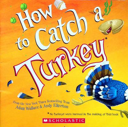 How to Catch a Turkey