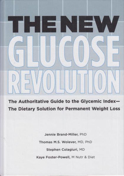 The New Glucose Revolution: The Authoritative Guide to the Glycemic Index - The Dietary Solution for Permanent Weight Loss