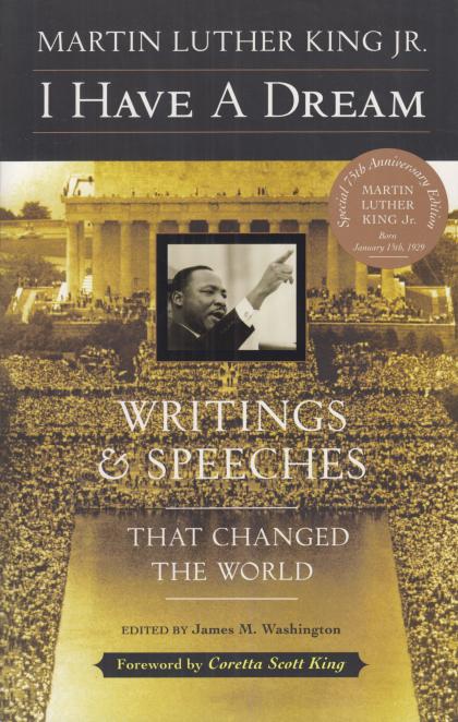 I have a Dream: Writings & Speeches That Changed the World