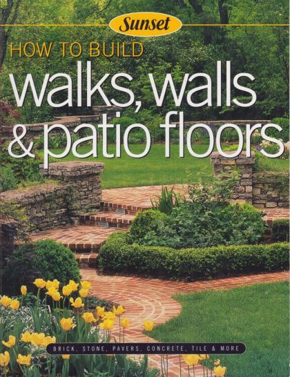 How to Build Walks, Walls & Patio Floors