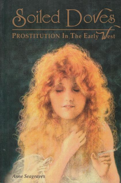 Soiled Doves: Prostitution in the Early West