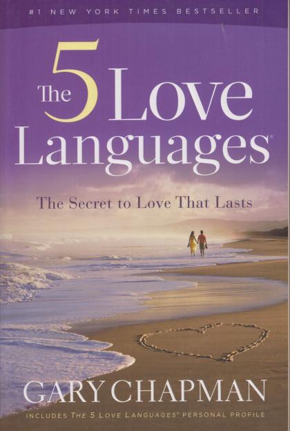 The 5 Love Languages: The Secret to Love That Lasts