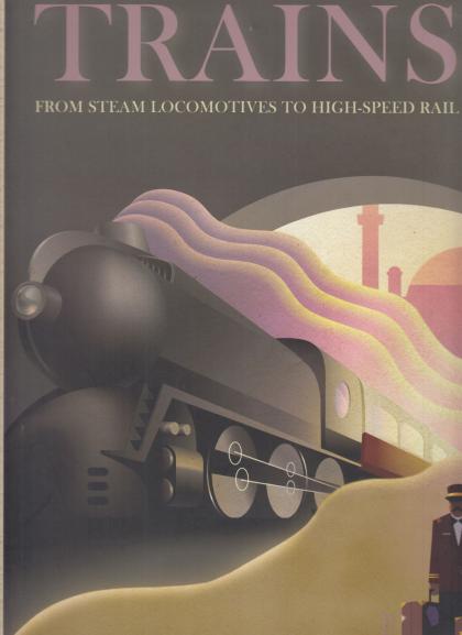 Trains: From Steam Locomotives to High-Speed Rail