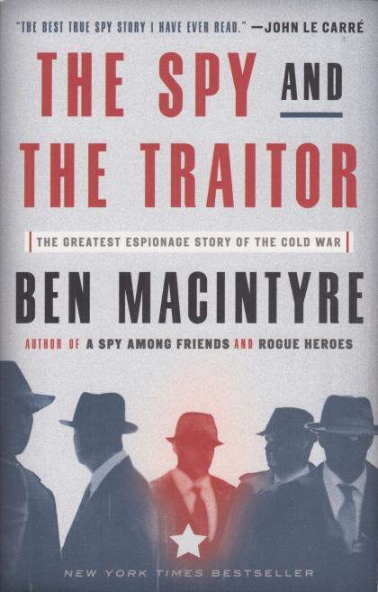 The Spy and the Traitor: The Greatest Espionage Story of the Cold War