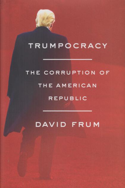 Trumpocracy: The Corruption of the American Republic