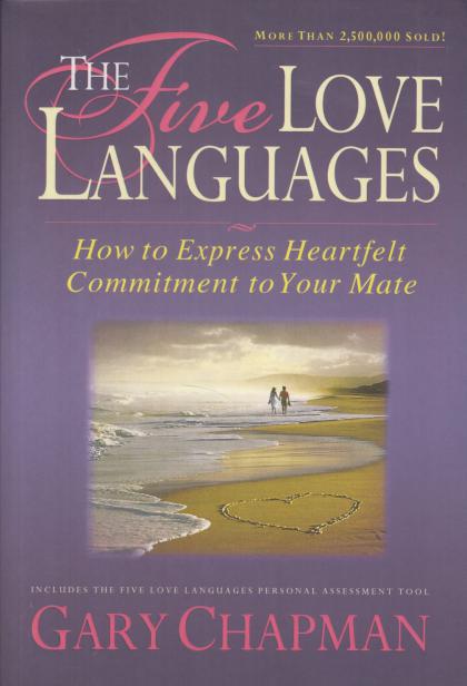 The Five Love Languages: How to Express Heartfelt Commitment to Your Mate