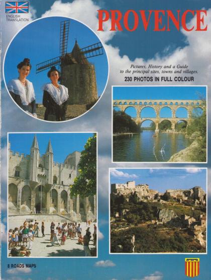 La Provence: Pictures, History and a Guide to the Principal Sites, Towns and Villages