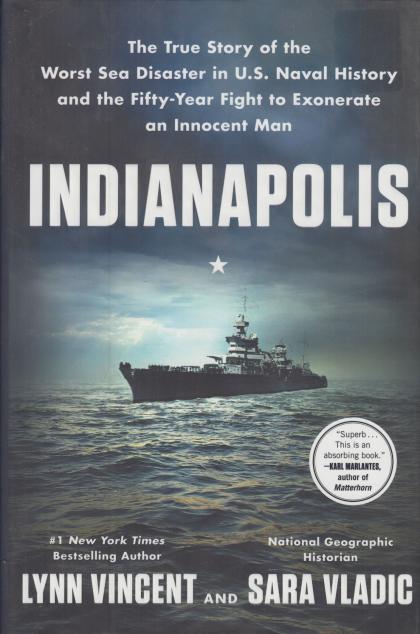 Indianapolis: The True Story of the Worst Sea Disaster in U.S. Naval History and the Fifty-Year Fight to Exonerate an Innocent Man