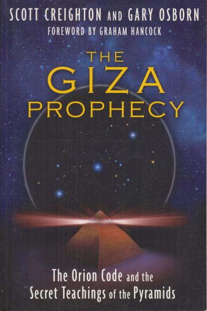 The Giza Prophecy: The Orion Code and the Secret Teachings of the Pyramids