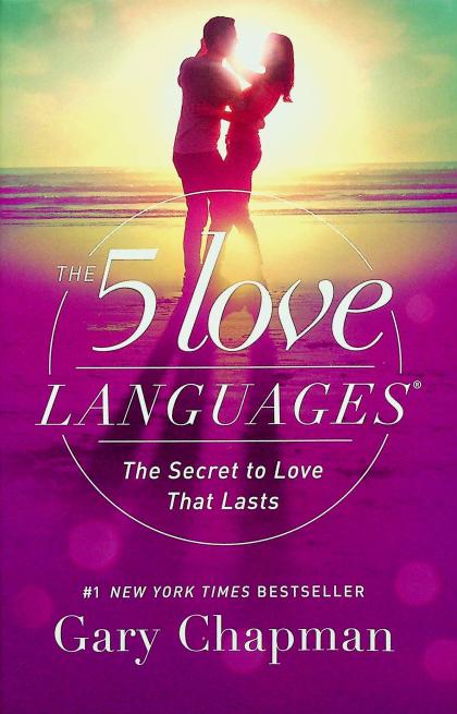 The 5 Love Languages: The Secret to Love That Lasts