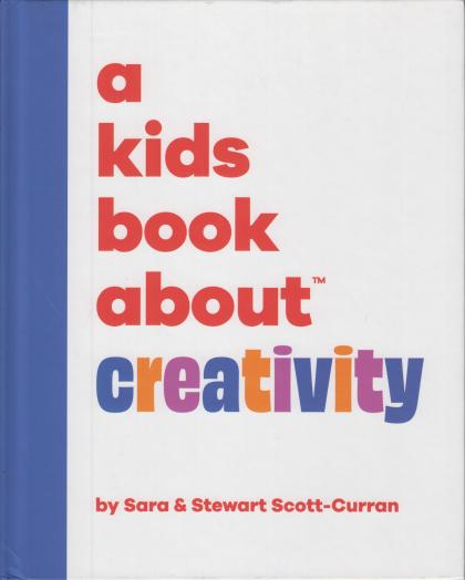 A Kids Book About Creativity