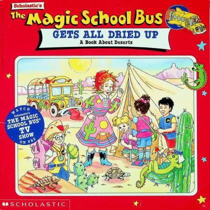 The Magic School Bus Gets All Dried Up: A Book about Deserts