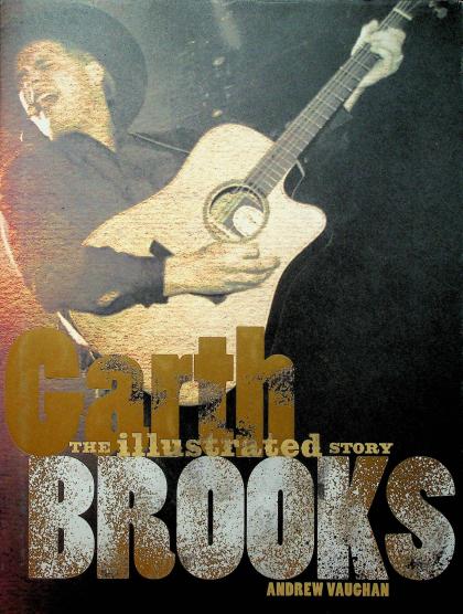 Garth Brooks: The Illustrated Story