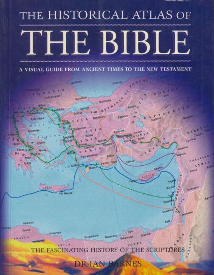 The Historical Atlas of the Bible: A Visual Guide from Ancient Times to the New Testament