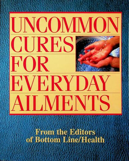 Uncommon Cures For Everyday Ailments